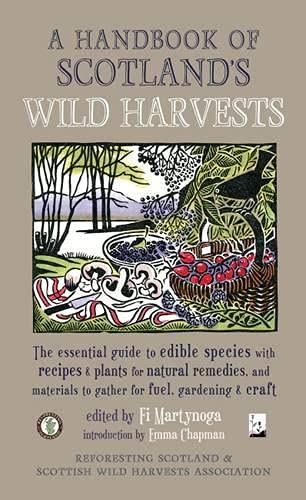 9781910192184: A Handbook of Scotland's Wild Harvests: The Essential Guide to Edible Species, with Recipes & Plants for Natural Remedies, and Materials to Gather for Fuel, Gardening & Craft
