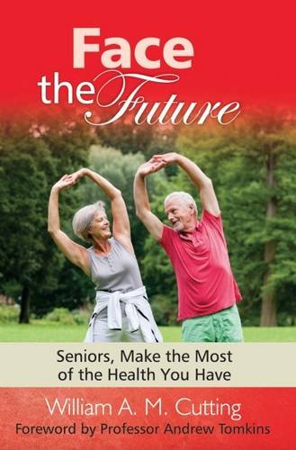 Imagen de archivo de Face the Future: Seniors, Make the Most of the Health You Have (Making a Difference) a la venta por AwesomeBooks