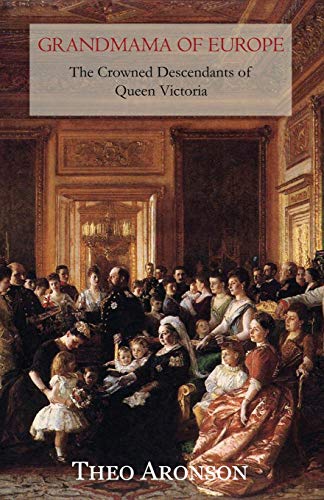 9781910198049: Grandmama of Europe: The crowned descendants of Queen Victoria