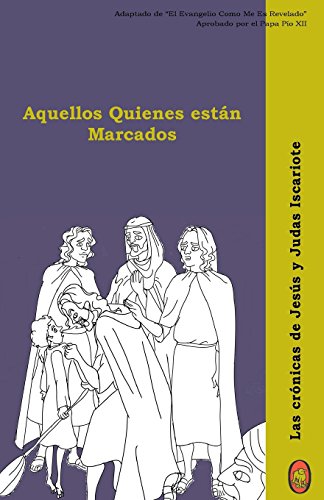 Stock image for Aquellos Quienes estn Marcados (Las Crnicas de Jess y Judas Iscariote) (Spanish Edition) for sale by Lucky's Textbooks