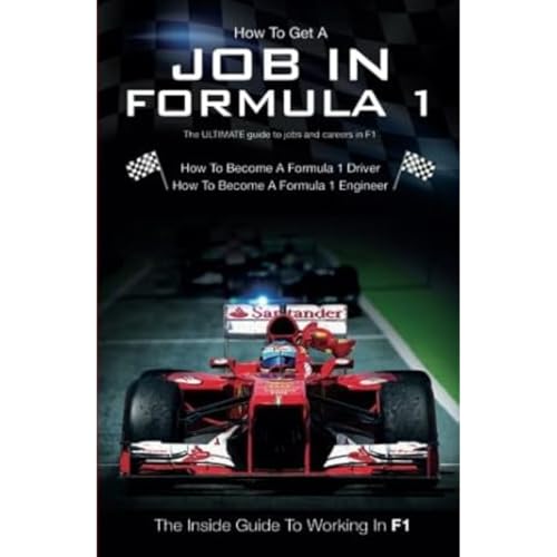 Stock image for How To Get A Job in Formula 1: The ULTIMATE Guide to Jobs and Careers in F1 for sale by ThriftBooks-Dallas