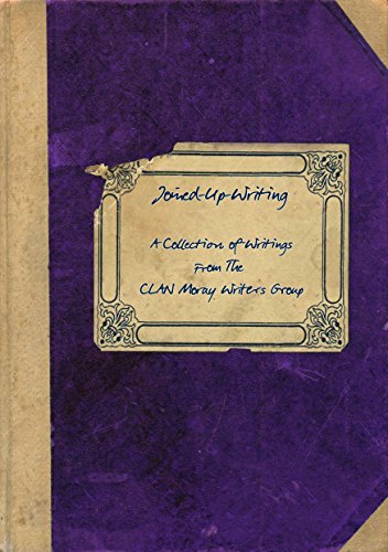 Stock image for Joined-Up-Writing: A Collection of Writings from the Clan Moray Writers Group for sale by WorldofBooks