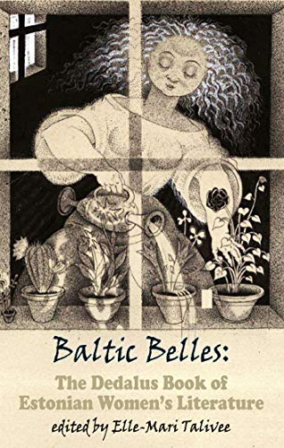 Beispielbild fr Baltic Belles: The Dedalus Book of Estonian Women's Literature (Dedalus Europe) zum Verkauf von Books From California