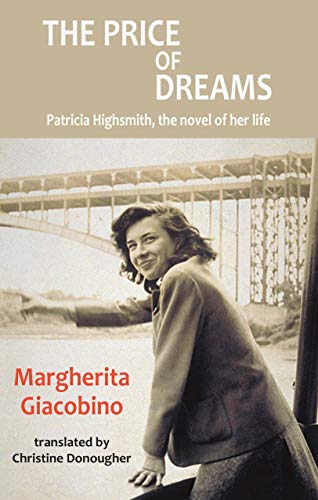 Beispielbild fr The Price of Dreams (Dedalus Europe 2020): Patricia Highsmith, the Novel of Her Life: 1 zum Verkauf von WorldofBooks