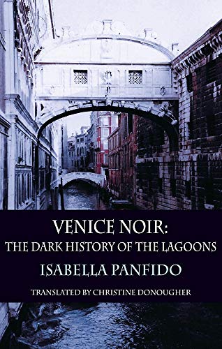 9781910213971: Venice Noir: The Dark History of the Lagoons: 3
