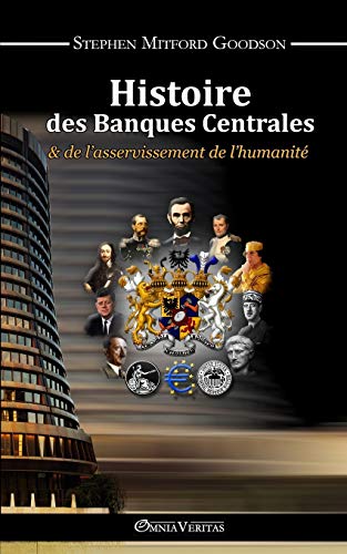 Imagen de archivo de Histoire des Banques Centrales et de l'asservissement de l'humanit (French Edition) a la venta por GF Books, Inc.