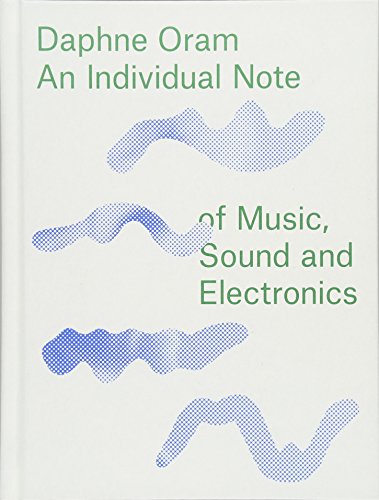 9781910221112: Daphne Oram - An Individual Note of Music, Sound and Electronics