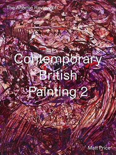 Imagen de archivo de The Anomie Review of Contemporary British Painting: Volume 2 a la venta por Books Unplugged