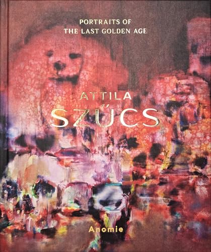 Stock image for Attila SzCs Portraits of the Last Golden Age (Hardcover) for sale by Grand Eagle Retail