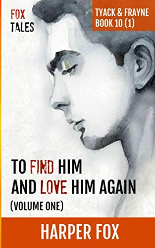 Imagen de archivo de To Find Him and Love Him Again (Volume 1): Book Ten (1) in the Tyack & Frayne Mystery Series (The Tyack & Frayne Mysteries) a la venta por Books Unplugged