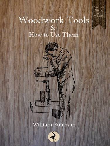 Beispielbild fr Woodwork Tools and How to Use Them Vintage Words of Wisdom zum Verkauf von PBShop.store US