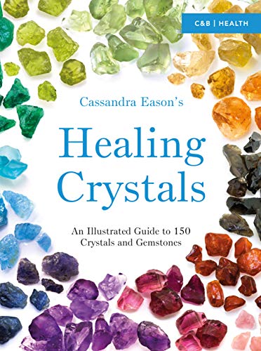 Stock image for Cassandra Eason's Healing Crystals: An Illustrated Guide to 150 Crystals and Gemstones for sale by Your Online Bookstore