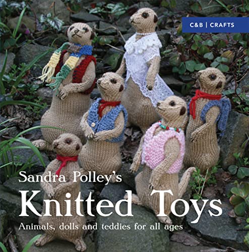 Stock image for Sandra Polley's Knitted Toys: Animals, Dolls and Teddies for All Ages for sale by PlumCircle