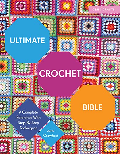 Beispielbild fr Ultimate Crochet Bible: A Complete Reference with Step-by-Step Techniques (CB Crafts Bible Series) zum Verkauf von Goodwill of Colorado