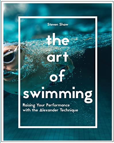 Stock image for The Art of Swimming: Raising your performance with the Alexander Technique for sale by Bulk Book Warehouse