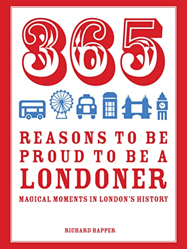 Beispielbild fr 365 Reasons to be Proud to be a Londoner: Magical Moments in London's History zum Verkauf von WorldofBooks
