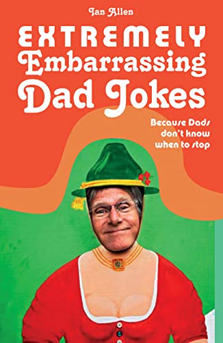 Beispielbild fr Extremely Embarrassing Dad Jokes: Because Dads don  t know when to stop zum Verkauf von WorldofBooks