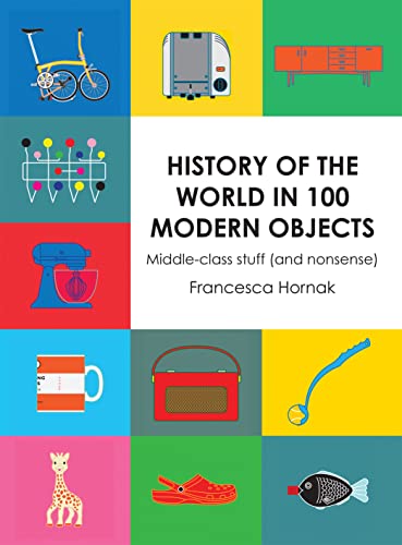 Stock image for History of the World in 100 Modern Objects: Middle-class stuff (and nonsense) for sale by WorldofBooks