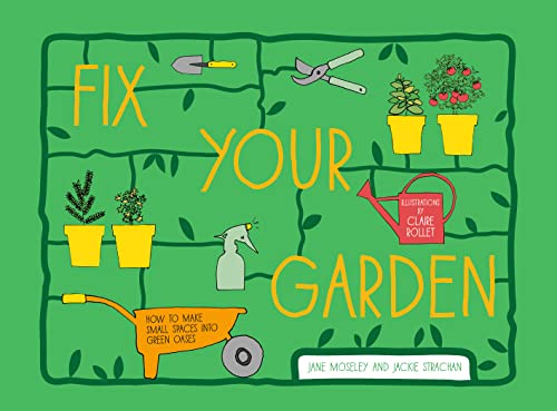 Beispielbild fr Fix Your Garden : How to Make Small Spaces into Green Oases zum Verkauf von Better World Books