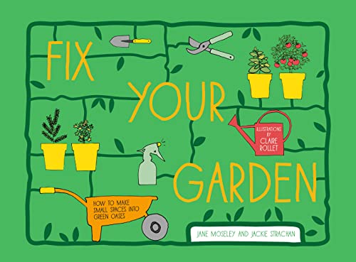 Imagen de archivo de Fix Your Garden: How to make small spaces into green oases a la venta por SecondSale