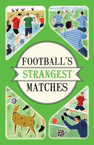 Imagen de archivo de Football's Strangest Matches: Extraordinary but True Stories from Over a Century of Football a la venta por SecondSale