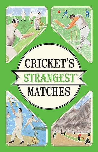 Beispielbild fr Cricket's Strangest Matches: Extraordinary but true stories from over a century of cricket zum Verkauf von GF Books, Inc.