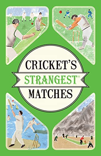 Stock image for Cricket's Strangest Matches : Extraordinary but True Stories from over a Century of Cricket for sale by Better World Books