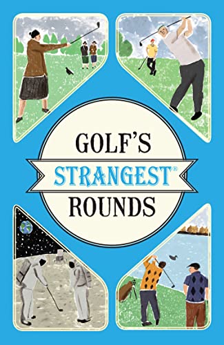 Stock image for Golf's Strangest Rounds: Extraordinary but true stories from over a century of golf for sale by WorldofBooks