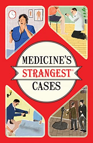 Beispielbild fr Medicine's Strangest Cases: Extraordinary but true stories from over five centuries of medical history zum Verkauf von WorldofBooks