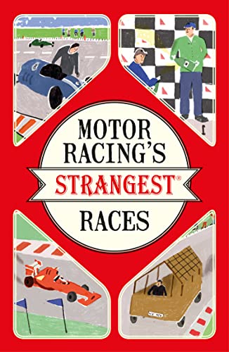 9781910232965: Motor Racing's Strangest Races: Extraordinary but true stories from over a century of motor racing