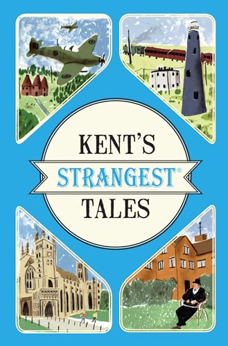 Beispielbild fr Kent's Strangest Tales: Extraordinary but true stories from a very curious county zum Verkauf von WorldofBooks