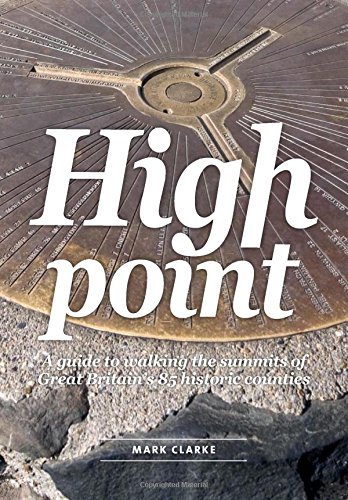 Stock image for High Point: A Guide to Walking the Summits of Great Britain's 85 Historic Counties for sale by WorldofBooks