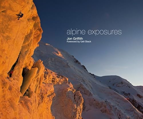 Imagen de archivo de Alpine Exposures. Foreword by Ueli Steck a la venta por Arapiles Mountain Books - Mount of Alex