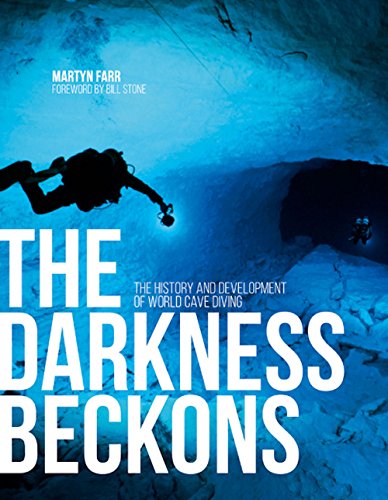 9781910240748: The Darkness Beckons: The History and Development of World Cave Diving: The history and development of world cave diving (fully updated 2017 edition): The History and Development of Cave Diving