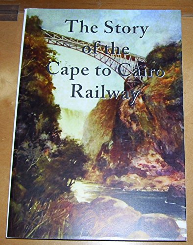 Beispielbild fr The Story of the Cape to Cairo Railway zum Verkauf von AwesomeBooks