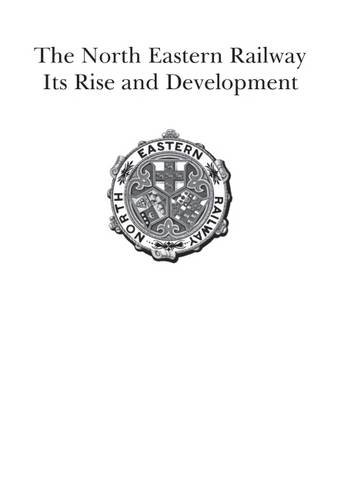 Beispielbild fr The North Eastern Railway: It's Rise and Development zum Verkauf von Books From California
