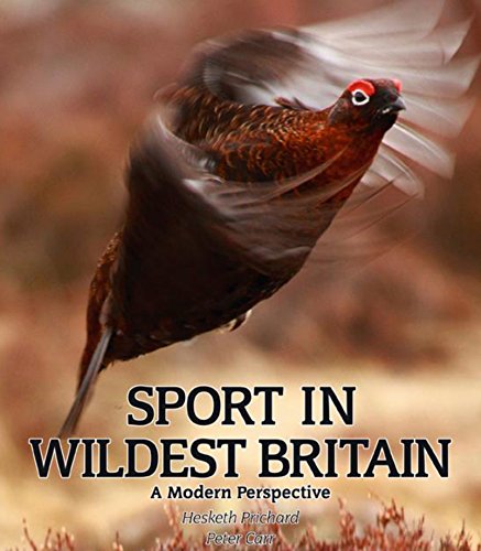 Stock image for SPORT IN WILDEST BRITAIN: A MODERN PERSPECTIVE. By H. Hesketh Prichard and Peter Carr. for sale by Coch-y-Bonddu Books Ltd