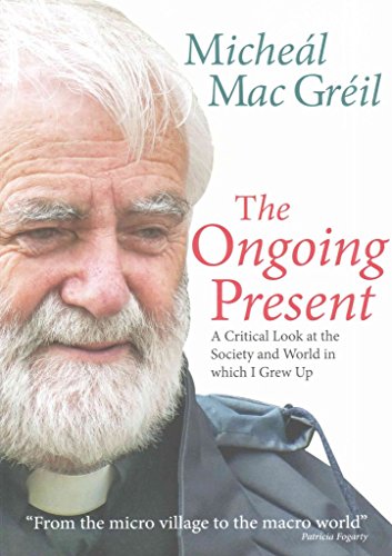 The Ongoing Present: A Critical Look at the Society and World in Which I Grew Up