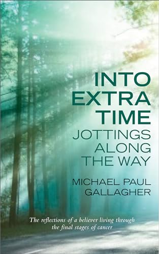 Imagen de archivo de Into Extra Time: Living Through the Final Stages of Cancer, and Jottings Along the Way a la venta por Tall Stories BA