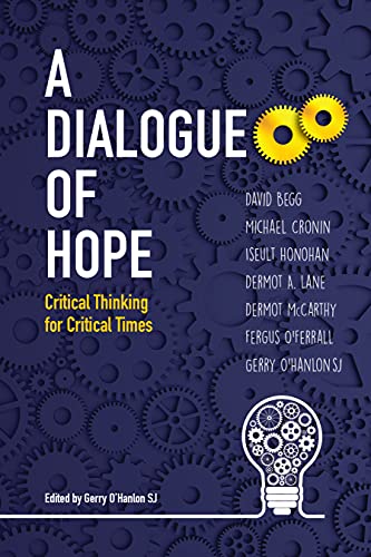 Beispielbild fr A Dialogue of Hope: Critical Thinking for Critical Times zum Verkauf von Monster Bookshop