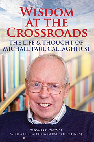Imagen de archivo de Wisdom at the Crossroads: The Life and Thought of Michael Paul Gallagher SJ a la venta por WorldofBooks
