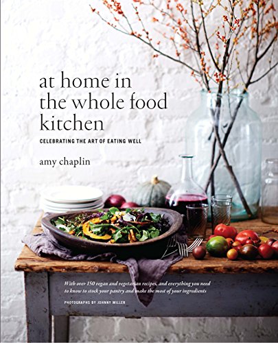 Stock image for At Home in the Whole Food Kitchen: Celebrating the Art of Eating Well for sale by bmyguest books