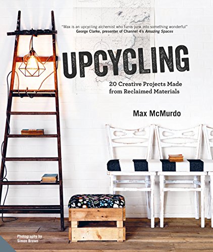 Stock image for Upcycling: 20 Creative Projects Made from Reclaimed Materials for sale by ThriftBooks-Dallas