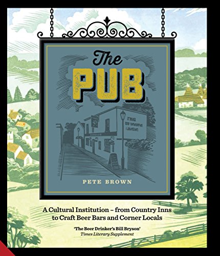 Beispielbild fr The Pub: A Cultural Institution â" from Country Inns to Craft Beer Bars and Corner Locals: A Cultural Institution ? from Country Inns to Craft Beer Bars and Corner Locals zum Verkauf von WorldofBooks