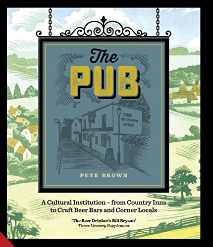 Stock image for The Pub: A Cultural Institution â" from Country Inns to Craft Beer Bars and Corner Locals: A Cultural Institution ? from Country Inns to Craft Beer Bars and Corner Locals for sale by WorldofBooks