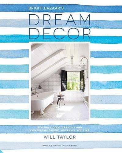 Stock image for Dream Decor: Styling a Cool, Creative and Comfortable Home, Wherever You Live for sale by SecondSale