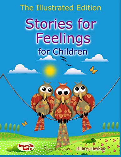 Beispielbild fr Stories for Feelings for children The Illustrated Edition (Story Therapy) zum Verkauf von AwesomeBooks