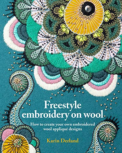 Imagen de archivo de Freestyle Embroidery on Wool: How to Create Your Own Embroidered Wool Appliqu Designs a la venta por Book Outpost
