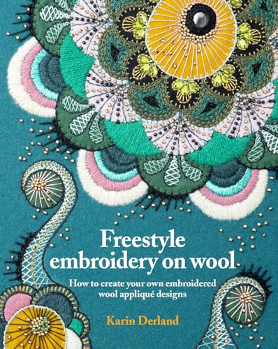 Stock image for Freestyle Embroidery on Wool: How to Create Your Own Embroidered Wool Appliqu Designs for sale by Book Outpost