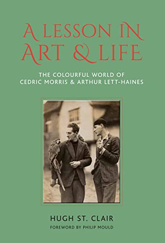 Stock image for A Lesson in Art Life: The Colourful World of Cedric Morris Arthur Lett Haines for sale by Book Outpost